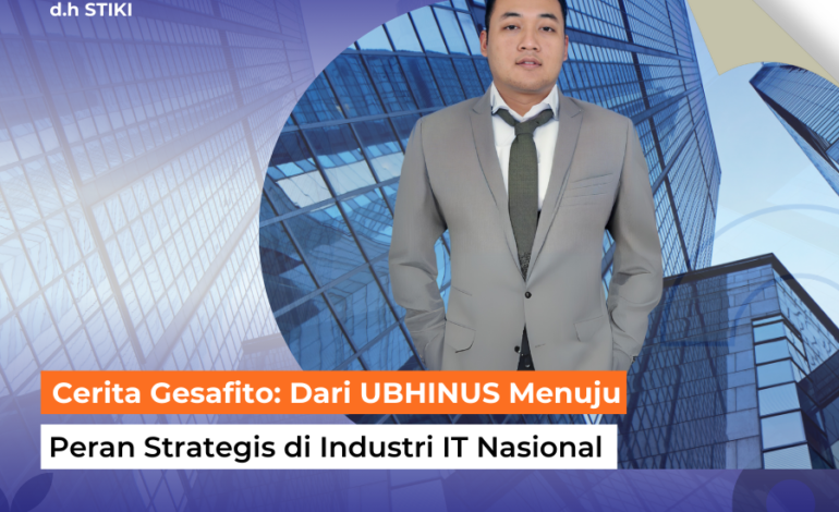 Cerita Gesafito: Dari UBHINUS Menuju Peran Strategis di Industri IT Nasiona